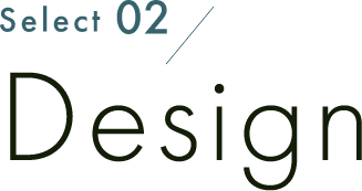 Select 02　Design